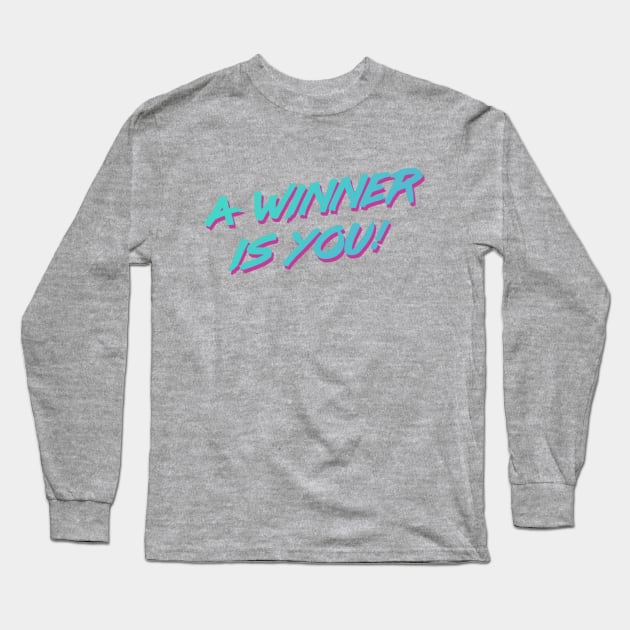 A Winner Is You Long Sleeve T-Shirt by TransmitHim